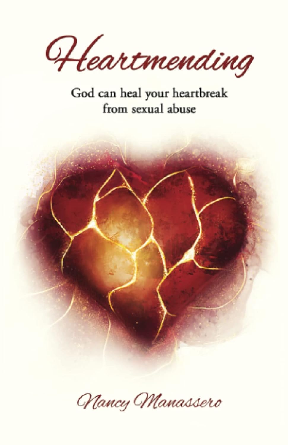 Heartmending: God Can Heal Your Heartbreak From Sexual Abuse